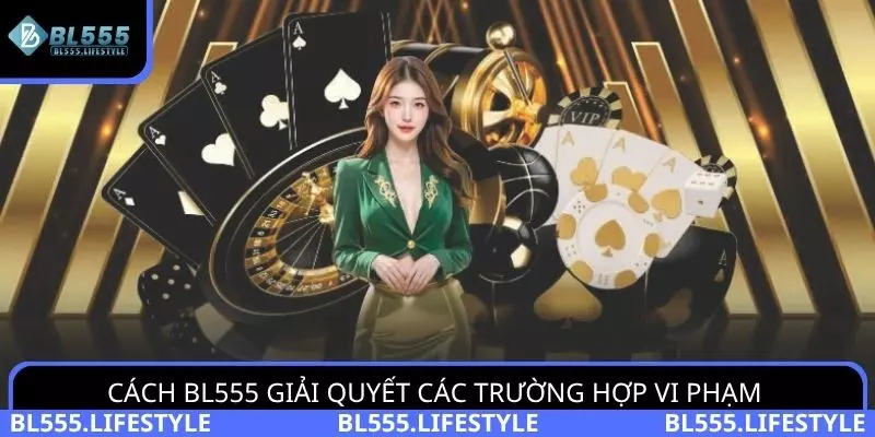 Cách BL555 giải quyết các trường hợp vi phạm chính sách miễn trừ trách nhiệm