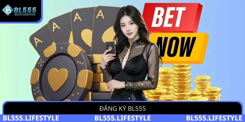 Đăng Ký BL555 - Tạo Tài Khoản Đơn Giản, Nhanh Chóng 1 Đăng ký BL555