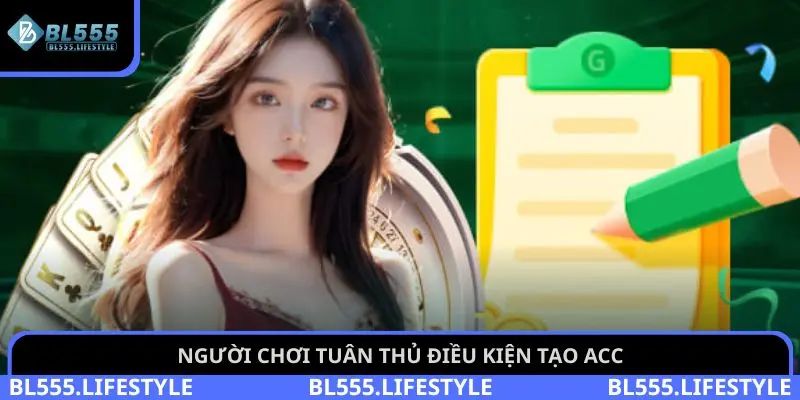 Người chơi tuân thủ điều kiện tạo acc