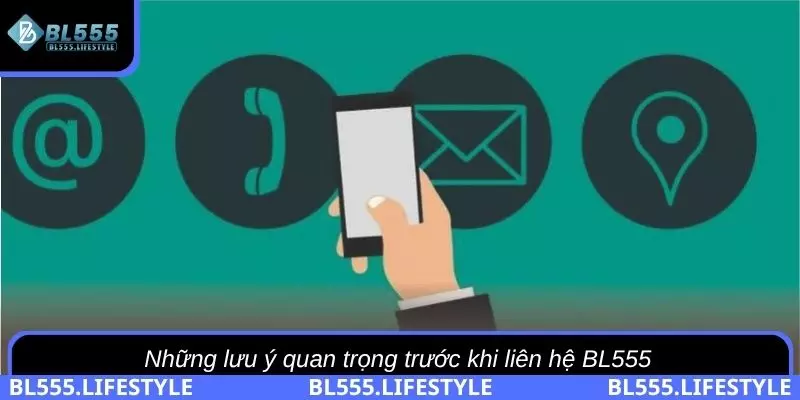 Những lưu ý quan trọng trước khi liên hệ BL555